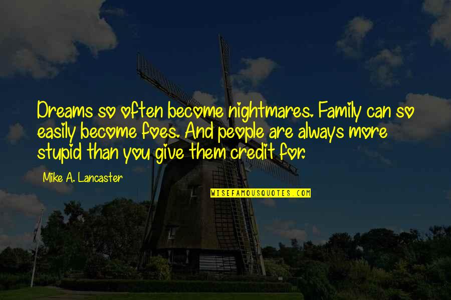 Nightmares And Dreams Quotes By Mike A. Lancaster: Dreams so often become nightmares. Family can so