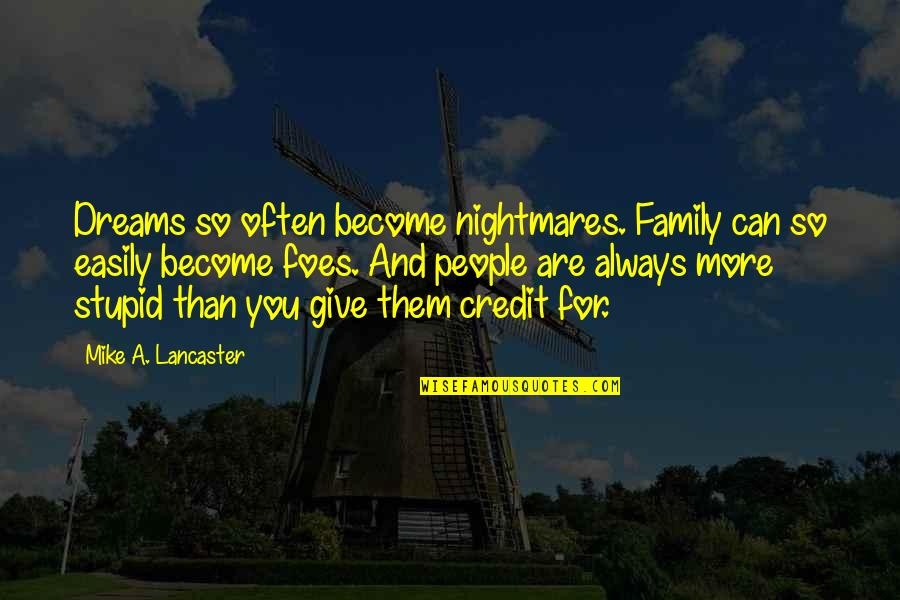 Nightmares And Dreams Quotes By Mike A. Lancaster: Dreams so often become nightmares. Family can so Nightmares And Dreams Quotes By Mike A. Lancaster: Dreams so often become nightmares. Family can so