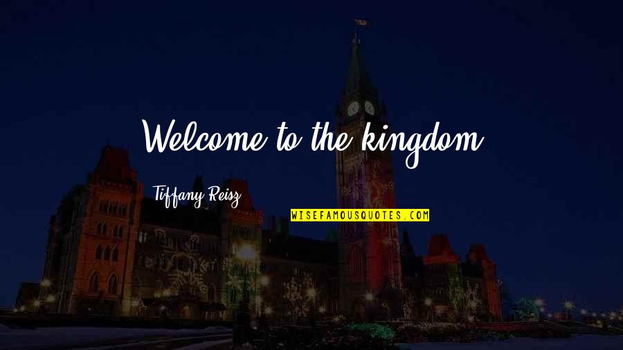 Nightrider Quotes By Tiffany Reisz: Welcome to the kingdom