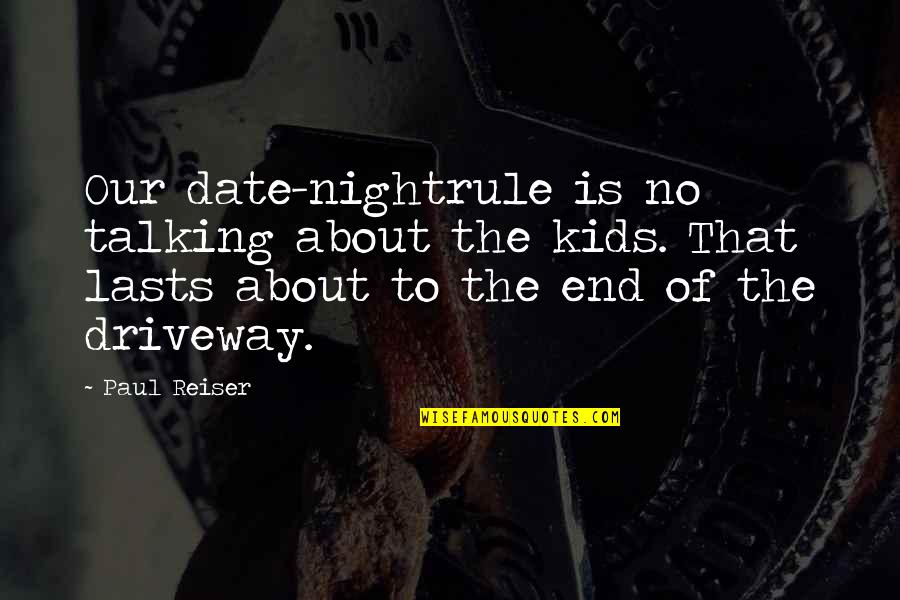 Nightrule Quotes By Paul Reiser: Our date-nightrule is no talking about the kids.