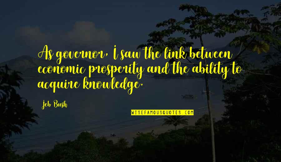Nightrunner Quotes By Jeb Bush: As governor, I saw the link between economic Nightrunner Quotes By Jeb Bush: As governor, I saw the link between economic