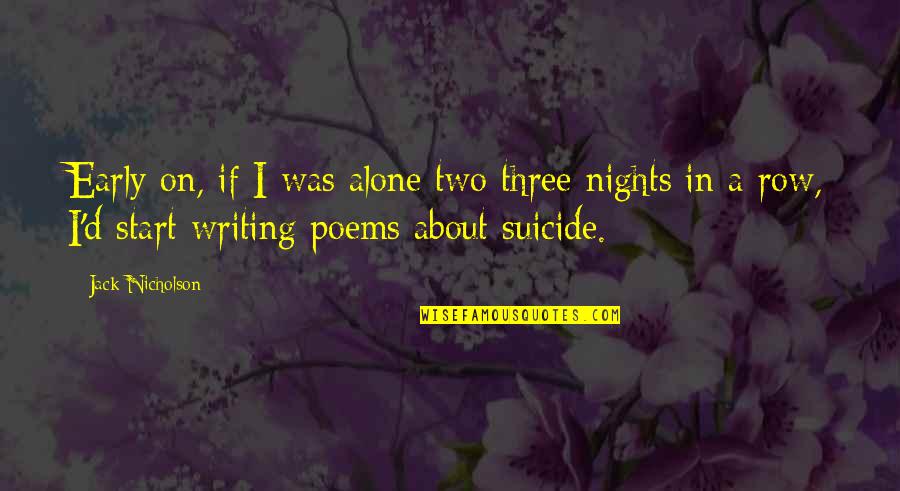 Nights Alone Quotes By Jack Nicholson: Early on, if I was alone two three