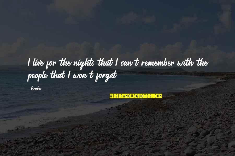 Nights To Remember Quotes By Drake: I live for the nights that I can't