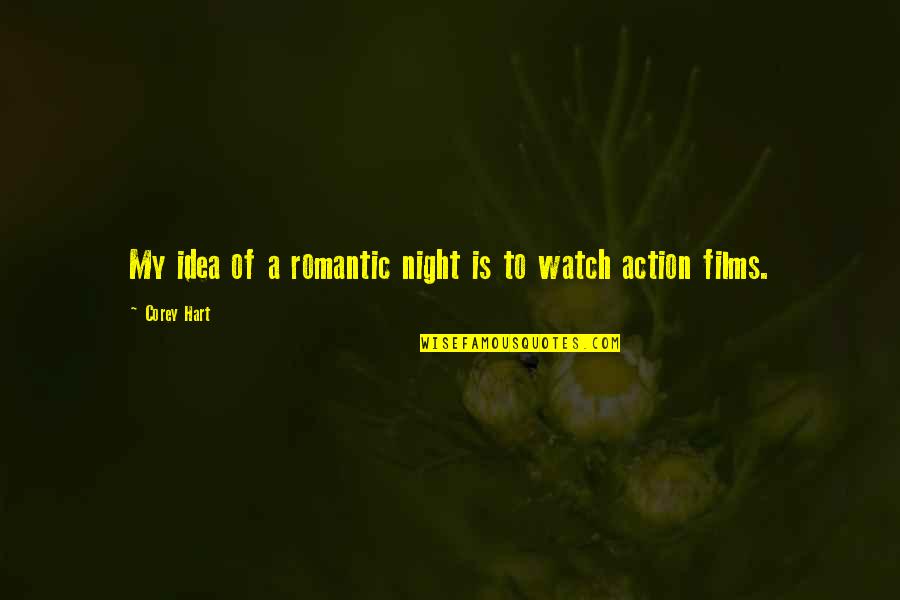 Night's Watch Quotes By Corey Hart: My idea of a romantic night is to
