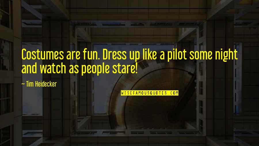Night's Watch Quotes By Tim Heidecker: Costumes are fun. Dress up like a pilot