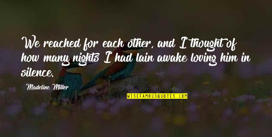 Nights With Him Quotes By Madeline Miller: We reached for each other, and I thought Nights With Him Quotes By Madeline Miller: We reached for each other, and I thought