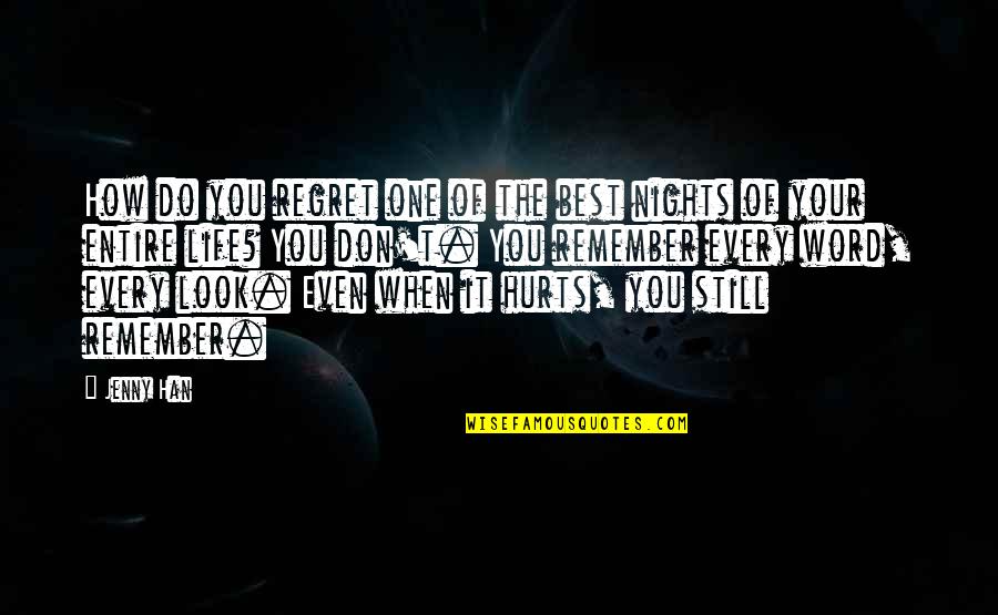 Nights You Don't Remember Quotes By Jenny Han: How do you regret one of the best Nights You Don't Remember Quotes By Jenny Han: How do you regret one of the best