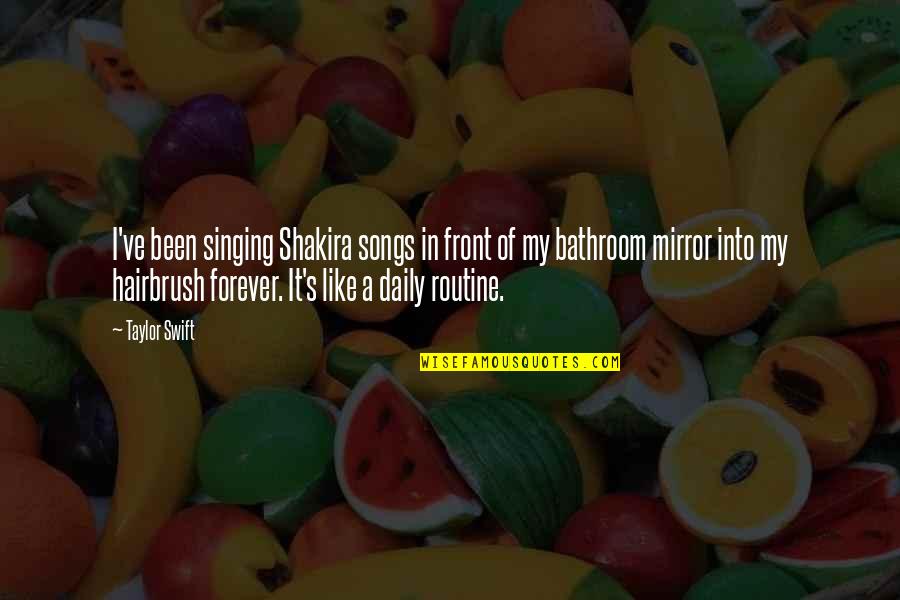 Nightshades Yarn Quotes By Taylor Swift: I've been singing Shakira songs in front of