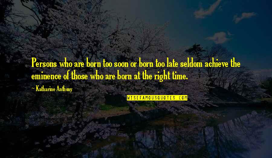 Nighttime Sky Quotes By Katharine Anthony: Persons who are born too soon or born