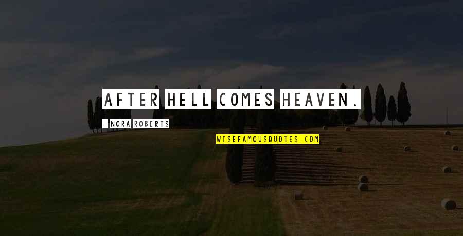 Nighttime Sky Quotes By Nora Roberts: After hell comes heaven.