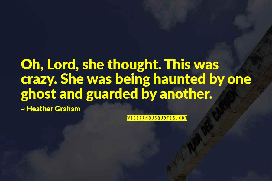 Nightwalker Quotes By Heather Graham: Oh, Lord, she thought. This was crazy. She