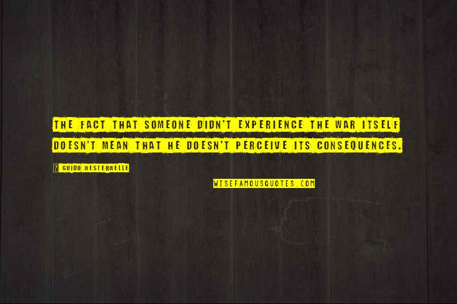 Nightwalkers Io Quotes By Guido Westerwelle: The fact that someone didn't experience the war Nightwalkers Io Quotes By Guido Westerwelle: The fact that someone didn't experience the war