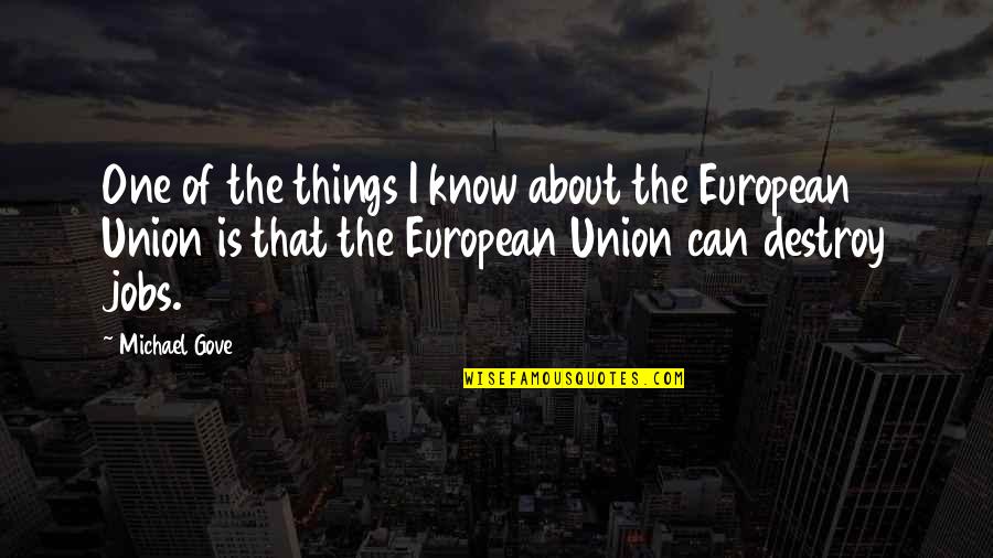 Nightwalkers Io Quotes By Michael Gove: One of the things I know about the Nightwalkers Io Quotes By Michael Gove: One of the things I know about the