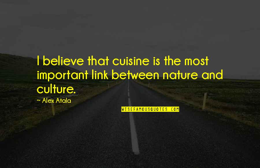 Nightwish Youtube Quotes By Alex Atala: I believe that cuisine is the most important