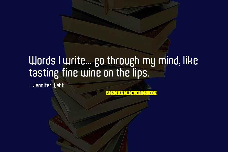 Nightworld 2017 Quotes By Jennifer Webb: Words I write... go through my mind, like