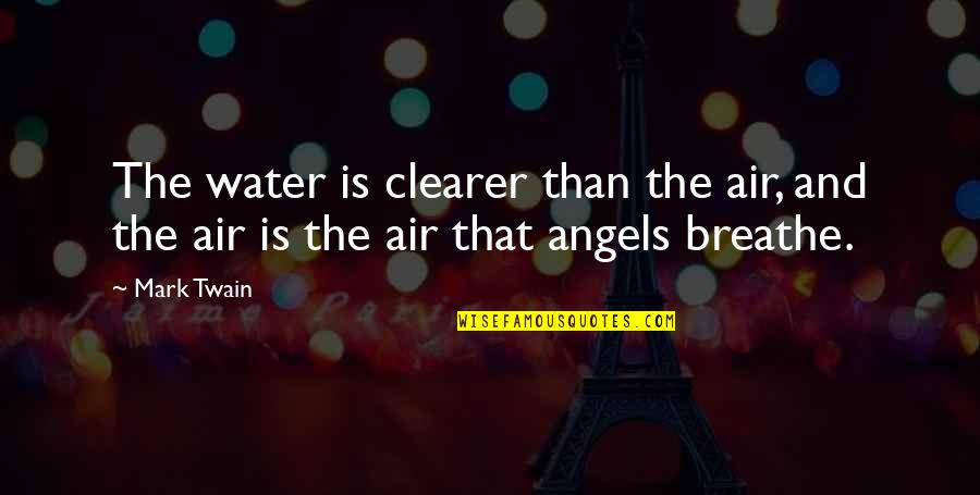 Nigia Moganlue Quotes By Mark Twain: The water is clearer than the air, and