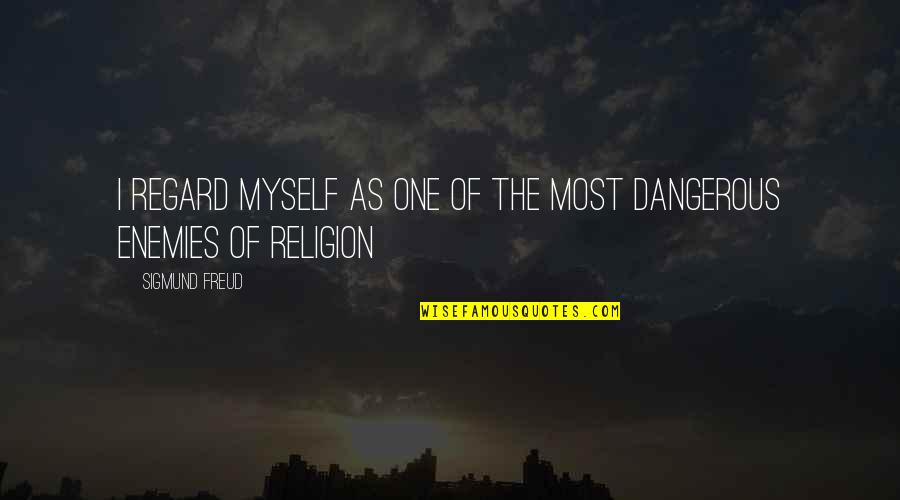 Nigrasine Quotes By Sigmund Freud: I regard myself as one of the most