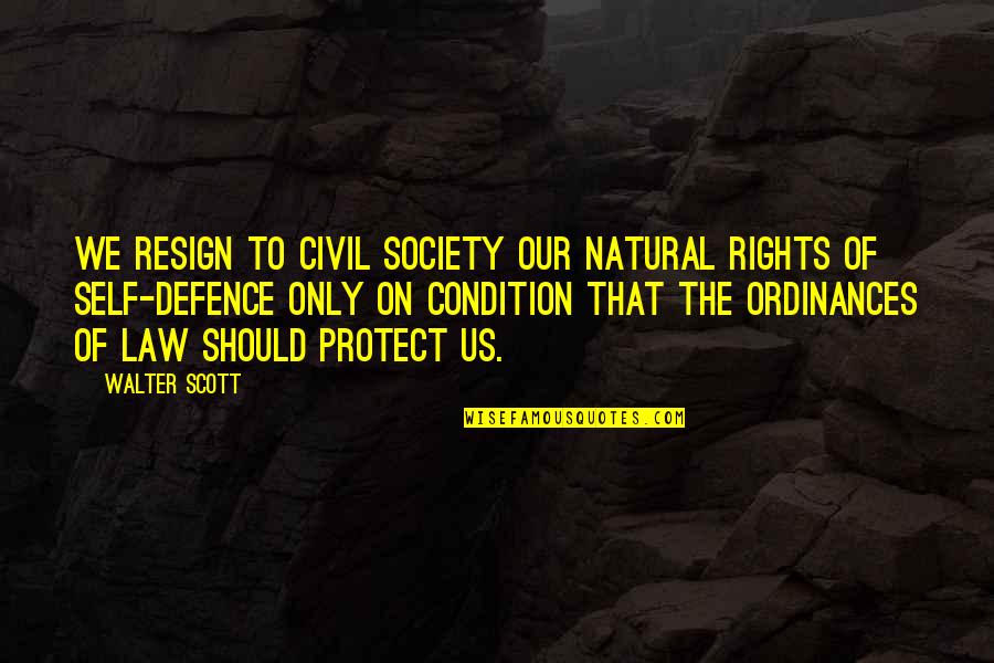 Nigredo Albedo Quotes By Walter Scott: We resign to civil society our natural rights Nigredo Albedo Quotes By Walter Scott: We resign to civil society our natural rights