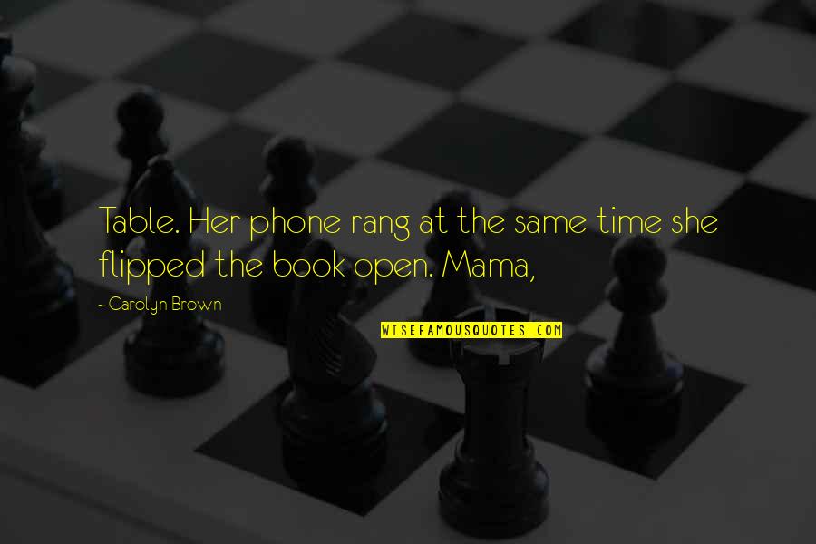 Nigredo Quotes By Carolyn Brown: Table. Her phone rang at the same time