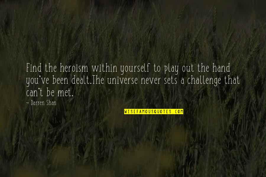 Nigts Quotes By Darren Shan: Find the heroism within yourself to play out