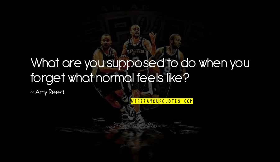 Nih Quotes By Amy Reed: What are you supposed to do when you