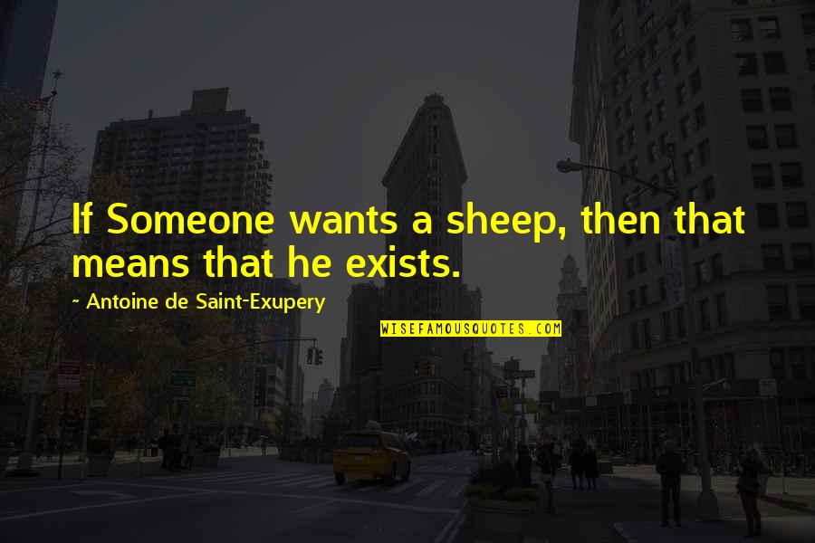 Nih's Quotes By Antoine De Saint-Exupery: If Someone wants a sheep, then that means Nih's Quotes By Antoine De Saint-Exupery: If Someone wants a sheep, then that means