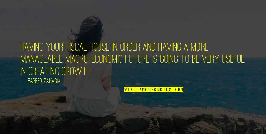 Nih's Quotes By Fareed Zakaria: Having your fiscal house in order and having Nih's Quotes By Fareed Zakaria: Having your fiscal house in order and having