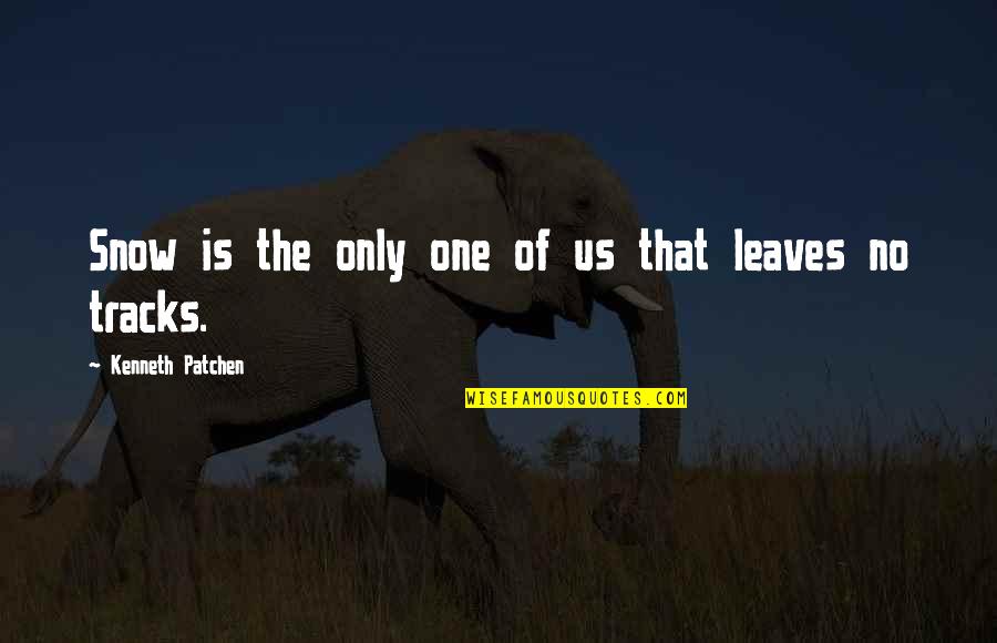 Niigaam Quotes By Kenneth Patchen: Snow is the only one of us that Niigaam Quotes By Kenneth Patchen: Snow is the only one of us that