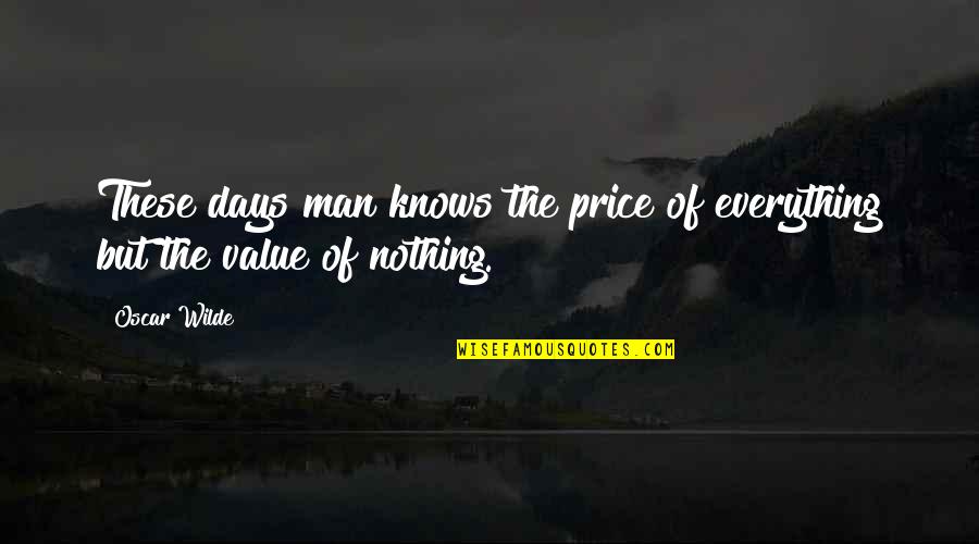 Niigaki Quotes By Oscar Wilde: These days man knows the price of everything