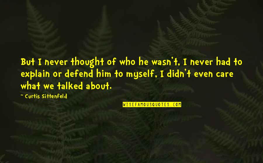Niigaki Yui Quotes By Curtis Sittenfeld: But I never thought of who he wasn't,