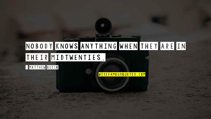 Niina Kurkinen Quotes By Matthew Quick: Nobody knows anything when they are in their Niina Kurkinen Quotes By Matthew Quick: Nobody knows anything when they are in their