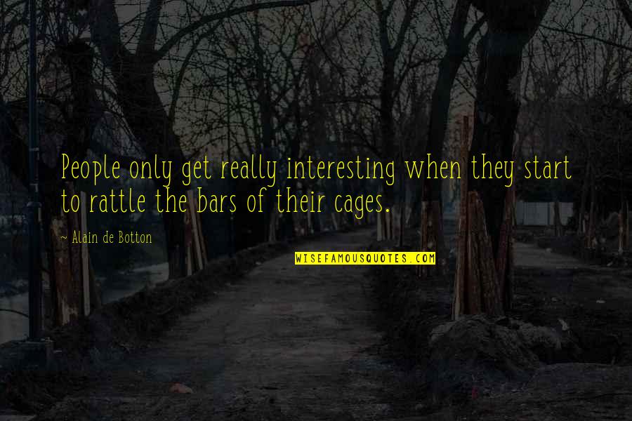 Niinimani Quotes By Alain De Botton: People only get really interesting when they start