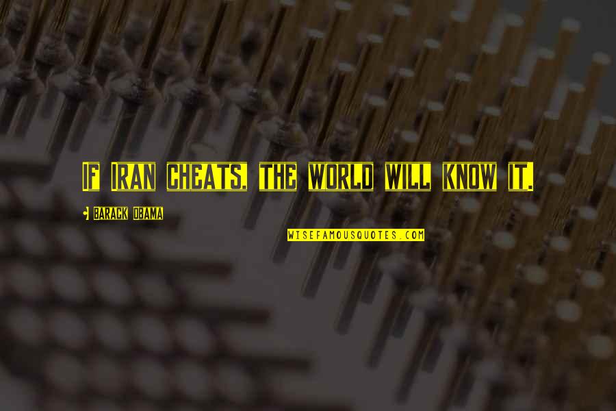 Niist Logo Quotes By Barack Obama: If Iran cheats, the world will know it. Niist Logo Quotes By Barack Obama: If Iran cheats, the world will know it.