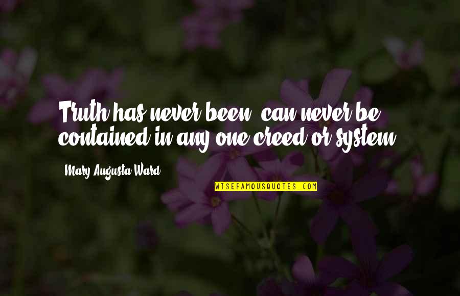Niito Band Quotes By Mary Augusta Ward: Truth has never been, can never be, contained Niito Band Quotes By Mary Augusta Ward: Truth has never been, can never be, contained