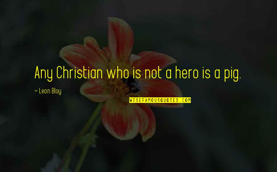 Nijak1622 Quotes By Leon Bloy: Any Christian who is not a hero is