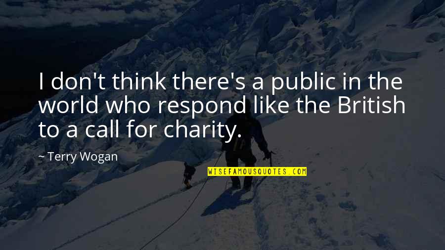 Nijanse Crvene Quotes By Terry Wogan: I don't think there's a public in the