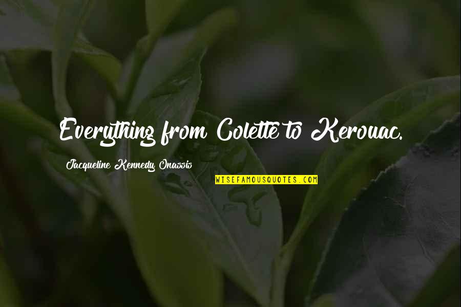 Nijemi Vrisak Quotes By Jacqueline Kennedy Onassis: Everything from Colette to Kerouac.