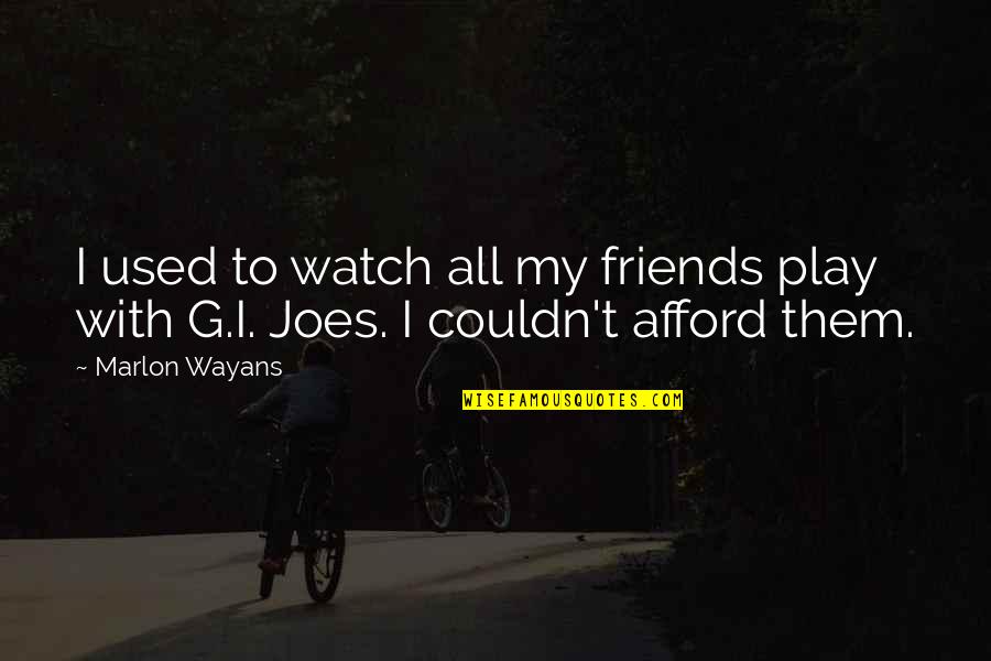 Nijhawan Origin Quotes By Marlon Wayans: I used to watch all my friends play