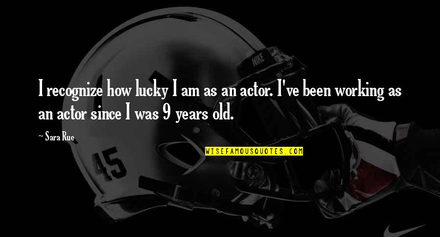 Nijlen Voetbal Quotes By Sara Rue: I recognize how lucky I am as an Nijlen Voetbal Quotes By Sara Rue: I recognize how lucky I am as an