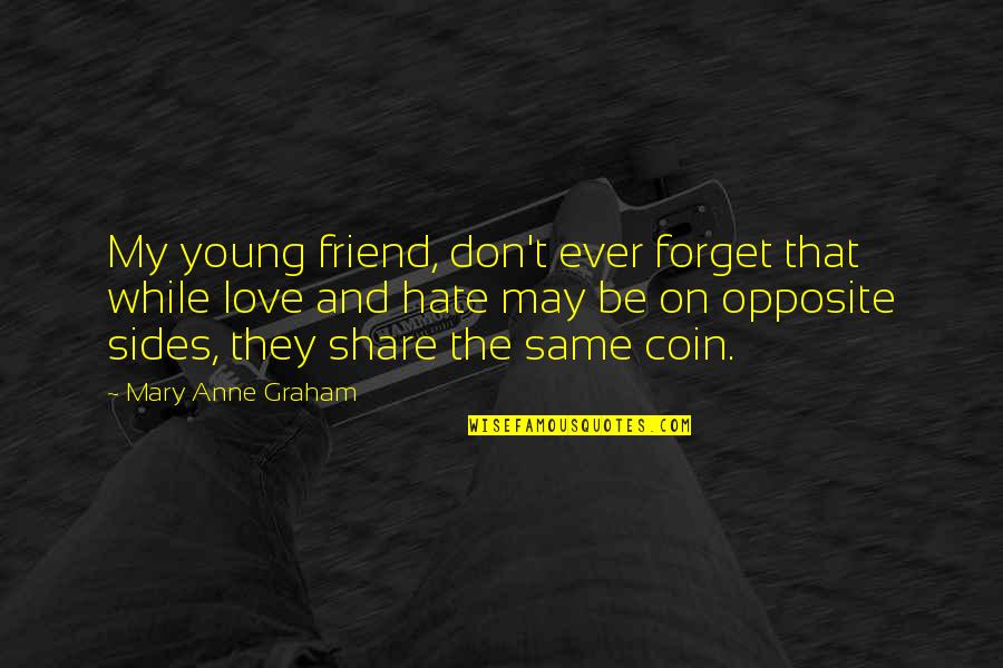 Nik Og Jay Quotes By Mary Anne Graham: My young friend, don't ever forget that while