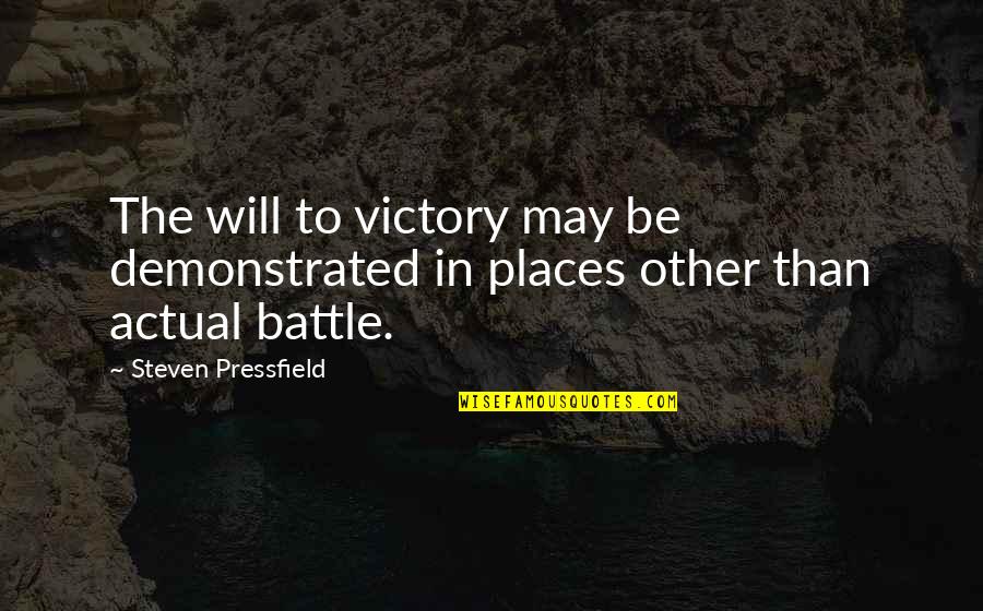 Nikada Me Zivot Quotes By Steven Pressfield: The will to victory may be demonstrated in