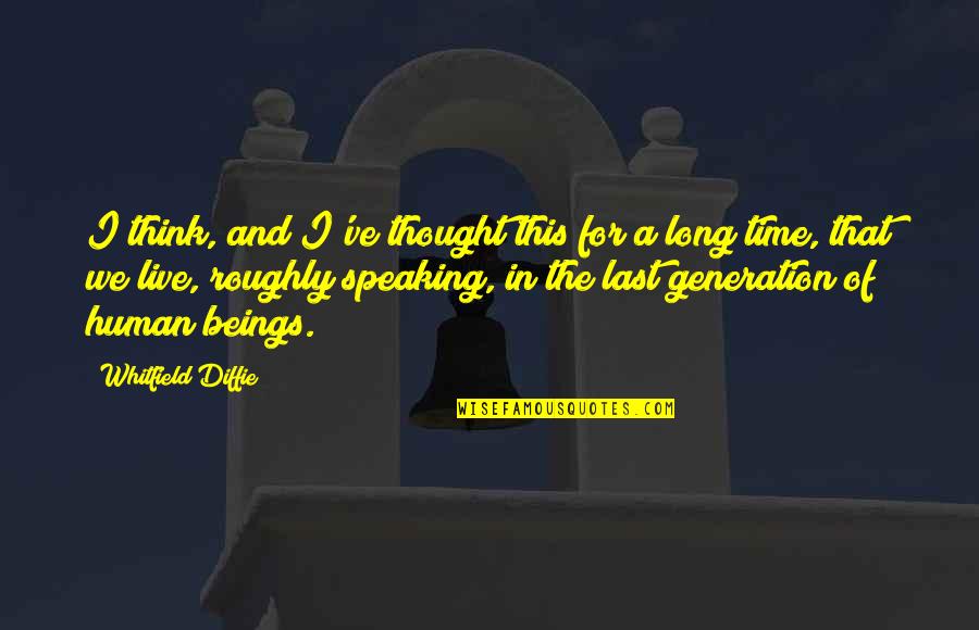 Nikah Wishes Quotes By Whitfield Diffie: I think, and I've thought this for a Nikah Wishes Quotes By Whitfield Diffie: I think, and I've thought this for a