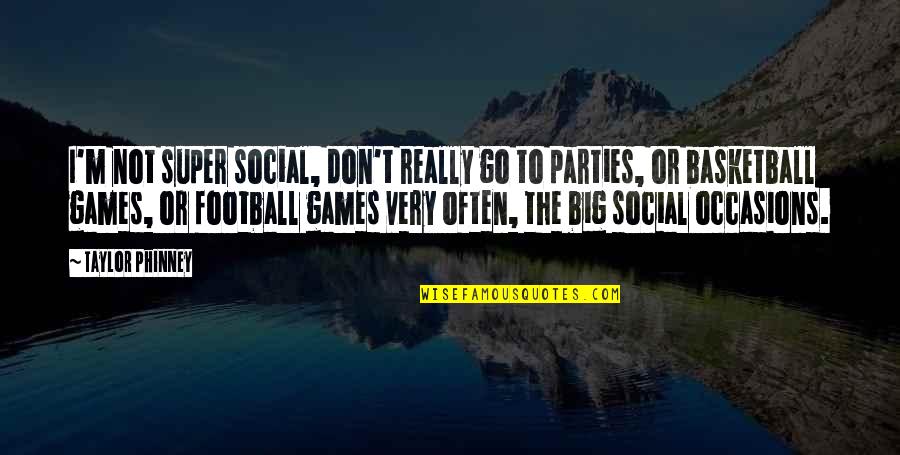 Nikal Quotes By Taylor Phinney: I'm not super social, don't really go to Nikal Quotes By Taylor Phinney: I'm not super social, don't really go to