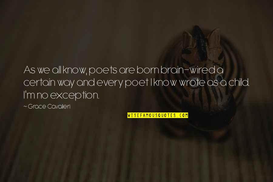 Nikas New Haven Quotes By Grace Cavalieri: As we all know, poets are born brain-wired
