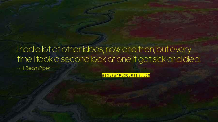 Nikaury Veras Quotes By H. Beam Piper: I had a lot of other ideas, now