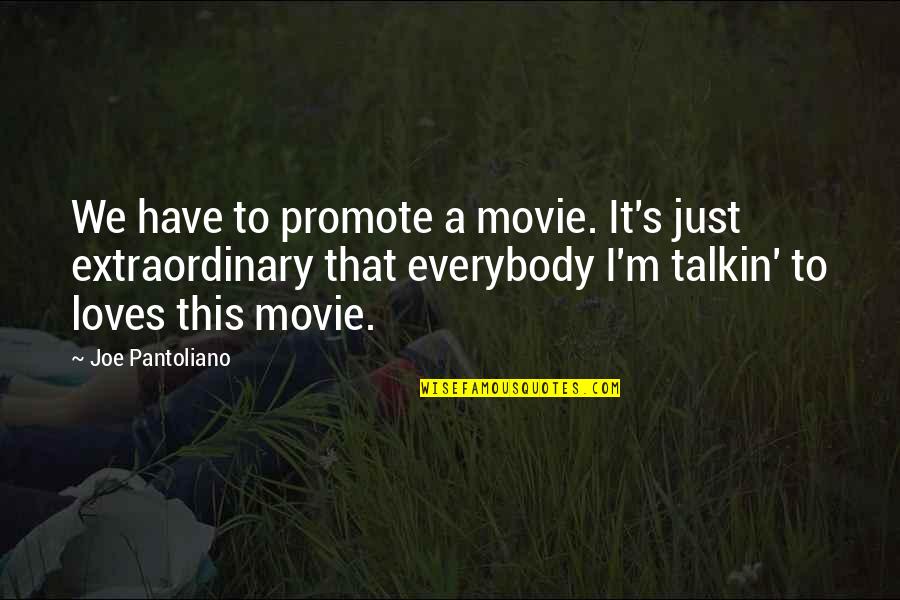 Nikaya Reading Quotes By Joe Pantoliano: We have to promote a movie. It's just Nikaya Reading Quotes By Joe Pantoliano: We have to promote a movie. It's just