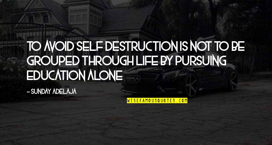 Nikayla Hurlbert Quotes By Sunday Adelaja: To Avoid Self Destruction Is Not To Be Nikayla Hurlbert Quotes By Sunday Adelaja: To Avoid Self Destruction Is Not To Be