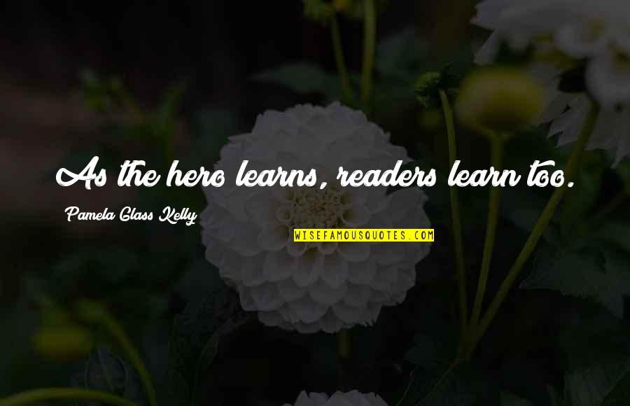 Nikcevic Sporting Quotes By Pamela Glass Kelly: As the hero learns, readers learn too. Nikcevic Sporting Quotes By Pamela Glass Kelly: As the hero learns, readers learn too.
