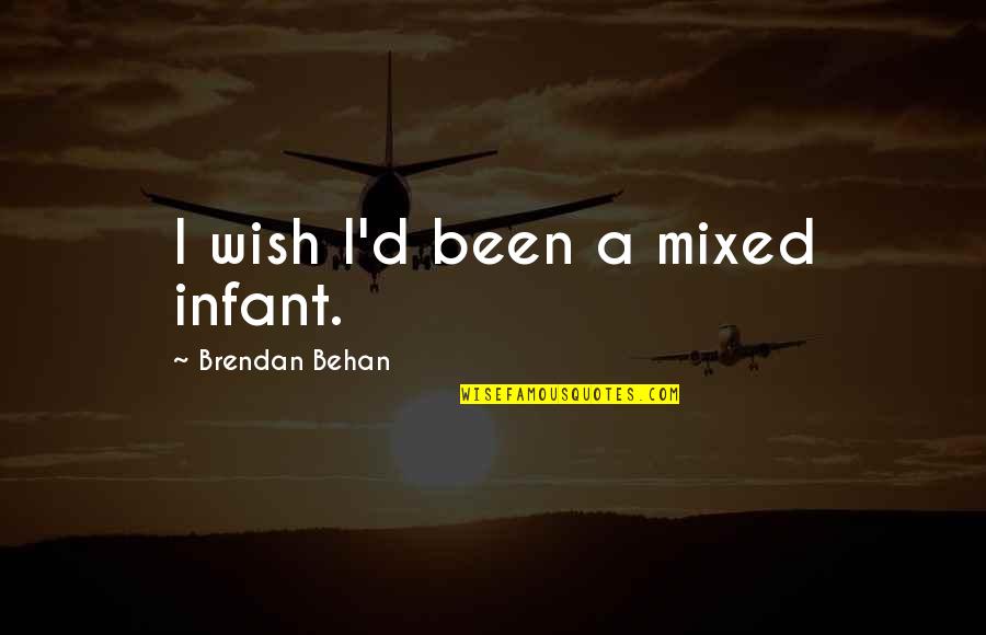 Nike And Adidas Quotes By Brendan Behan: I wish I'd been a mixed infant.