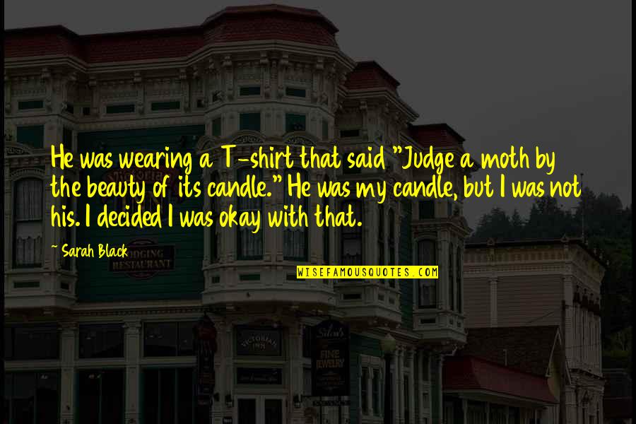 Nike Distance Running Quotes By Sarah Black: He was wearing a T-shirt that said "Judge